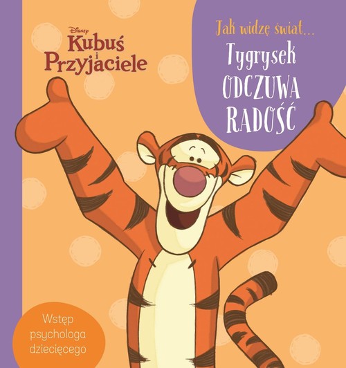 Image of Disney Kubuś i Przyjaciele Jak widzę świat Tygrysek odczuwa radość Wstęp psychologa dziecięcego