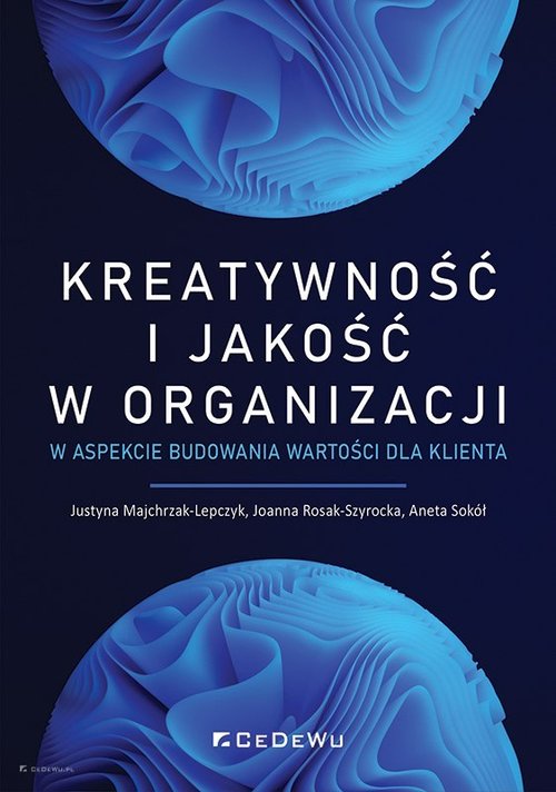Image of Kreatywność i jakość w organizacji w aspekcie budowania wartości dla klienta