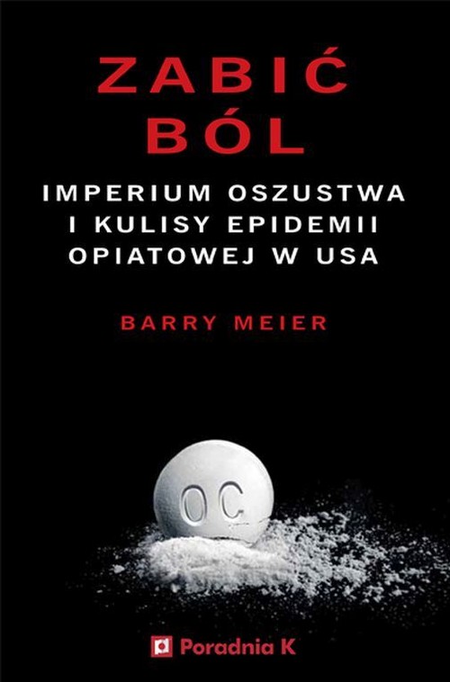 Image of Zabić ból Imperium oszustwa i kulisy epidemii opiatowej w USA