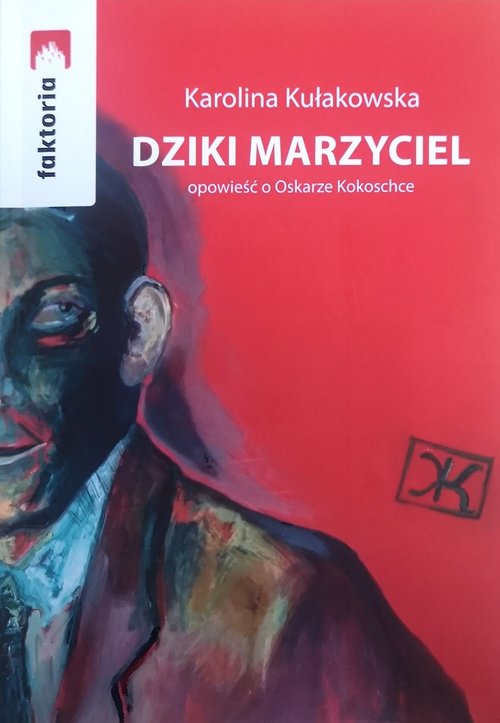 Image of Dziki Marzyciel opowieść o Oskarze Kokoschce