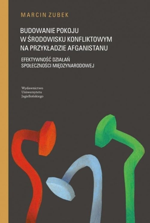 Image of Budowanie pokoju w środowisku konfliktowym na przykładzie Afganistanu Efektywność działań społeczności międzynarodowej