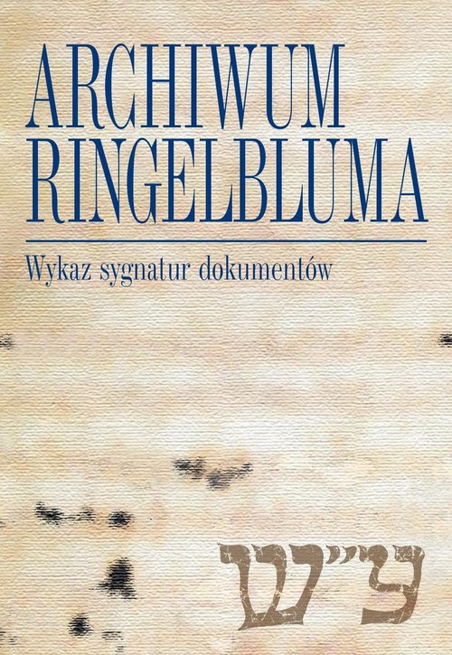 Image of Archiwum Ringelbluma Konspiracyjne Archiwum Getta Warszawy Wykaz sygnatur dokumentów z Archiwum Ringelbluma. Konspiracyjne Archiwum Getta Warszawy, t. 1-36 (Warsz