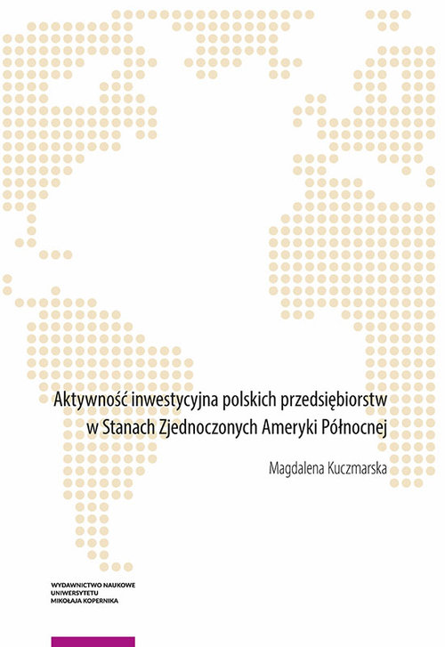 Image of Aktywność inwestycyjna polskich przedsiębiorstw w Stanach Zjednoczonych Ameryki Północnej