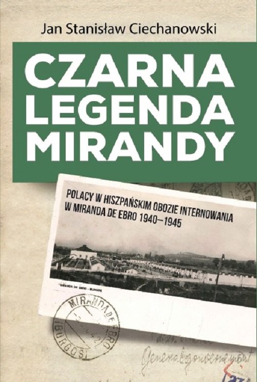 Image of Czarna legenda Mirandy Polacy w hiszpańskim obozie internowania w Miranda de Ebro 1940-1945