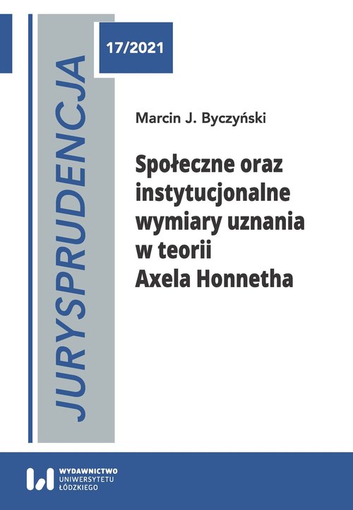 Image of Jurysprudencja 17 Społeczne oraz instytucjonalne wymiary uznania w teorii Axela Honnetha