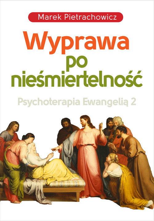 Image of Wyprawa po nieśmiertelność Psychoterapia Ewangelią 2