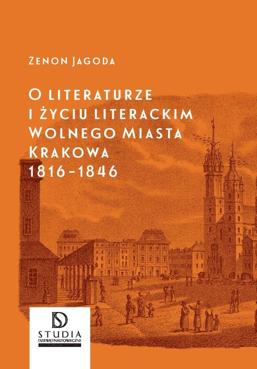 Image of O literaturze i życiu literackim Wolnego Miasta Krakowa 1816-1846