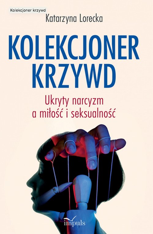 Image of Kolekcjoner krzywd Ukryty narcyzm a miłość i seksualność