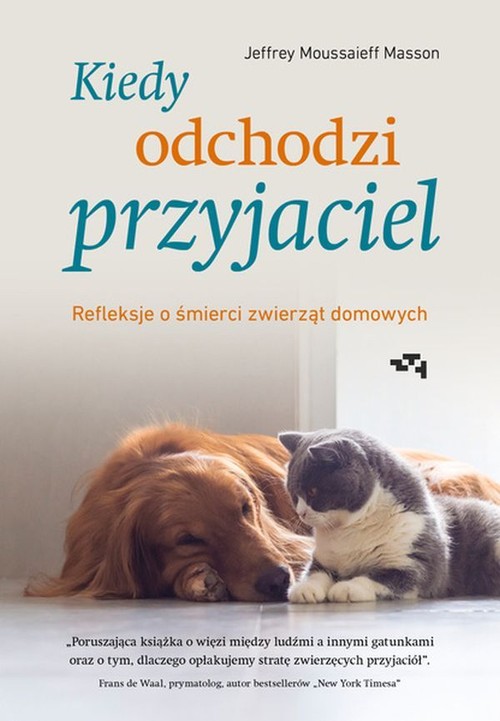 Image of Kiedy odchodzi przyjaciel Refleksje o śmierci zwierząt domowych