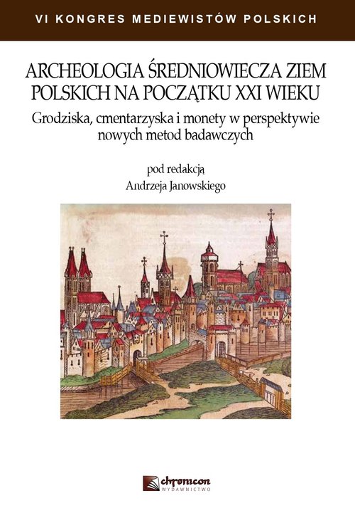 Image of Archeologia średniowiecza ziem polskich na początku XXI wieku