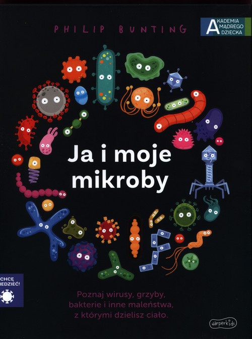 Image of Ja i moje mikroby. Akademia mądrego dziecka. Chcę wiedzieć