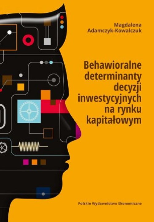 Image of Behawioralne determinanty decyzji inwestycyjnych na rynku kapitałowym