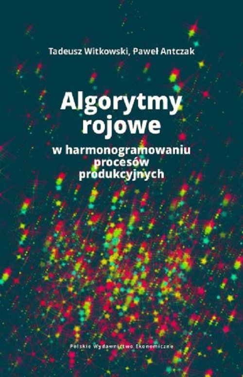 Image of Algorytmy rojowe w harmonogramowaniu procesów produkcyjnych