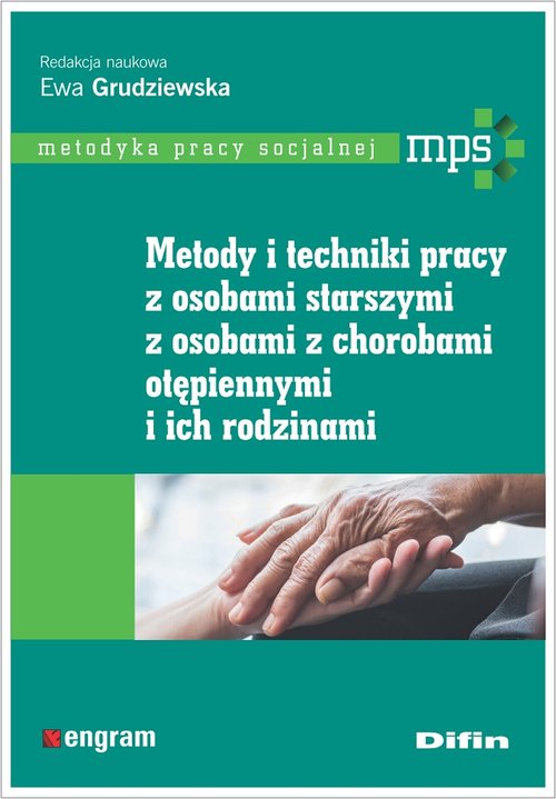Image of Metody i techniki pracy z osobami starszymi, z osobami z chorobami otępiennymi i ich rodzinami