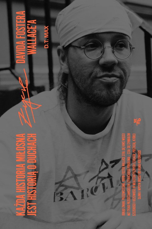 Image of Każda historia miłosna jest historią o duchach Życie Davida Fostera Wallace'a