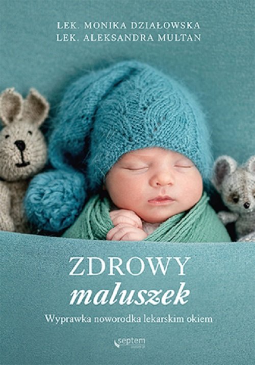 Image of Zdrowy maluszek. Wyprawka noworodka lekarskim okiem Wyprawka noworodka lekarskim okiem