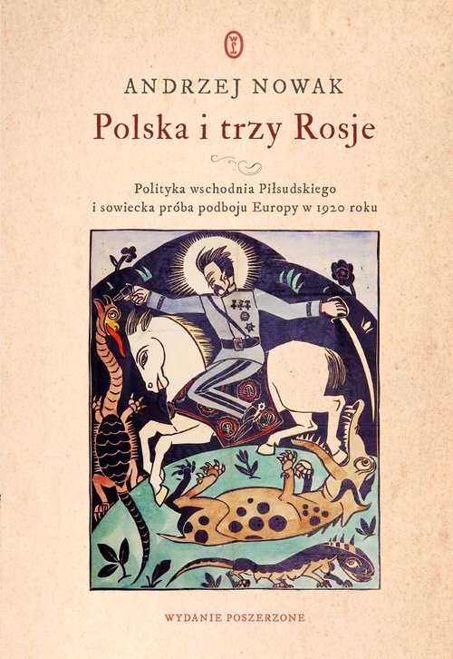 Image of Polska i trzy Rosje Polityka wschodnia Piłsudskiego i sowiecka próba podboju Europy w 1920 roku