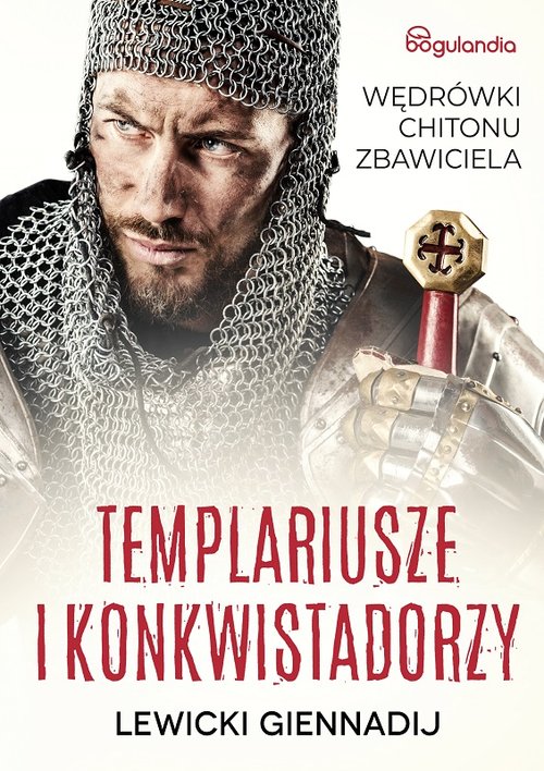 Image of Templariusze i konkwistadorzy Wędrówki Chitonu Zbawiciela
