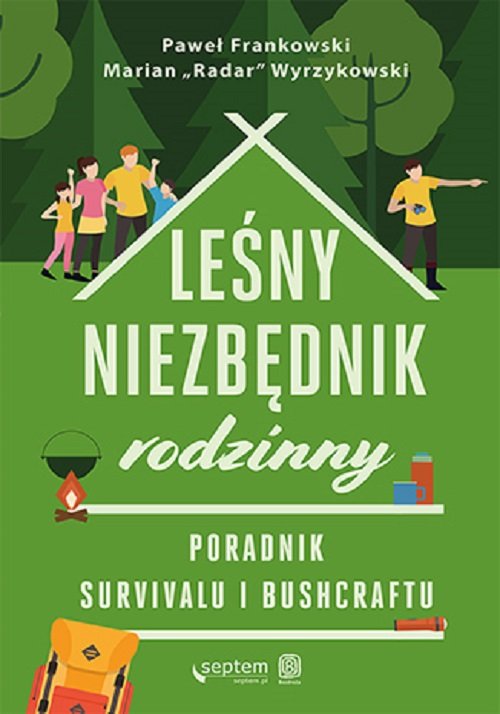 Image of Leśny niezbędnik rodzinny. Poradnik survivalu i bushcraftu Poradnik survivalu i bushcraftu