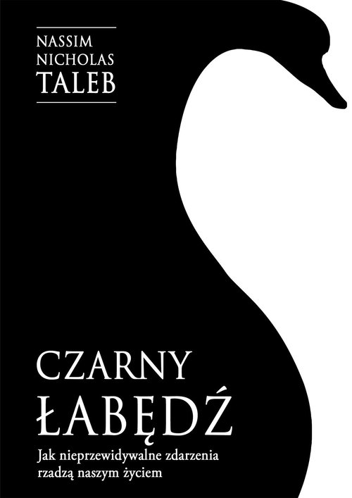 Image of Czarny łabędź Jak nieprzewidywalne zdarzenia rządzą naszym życiem