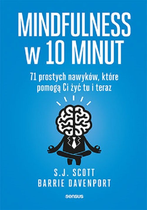 Image of Mindfulness w 10 minut 71 prostych nawyków, które pomogą Ci żyć tu i teraz