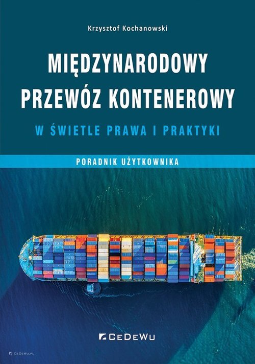 Image of Międzynarodowy przewóz kontenerowy w świetle prawa i praktyki Poradnik użytkownika