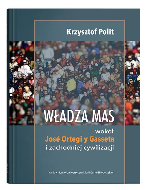 Image of Władza mas wokół Jose Ortegi y Gasseta i zachodniej cywilizacji