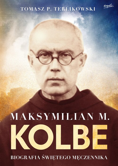 Image of Maksymilian M. Kolbe Biografia świętego męczennika
