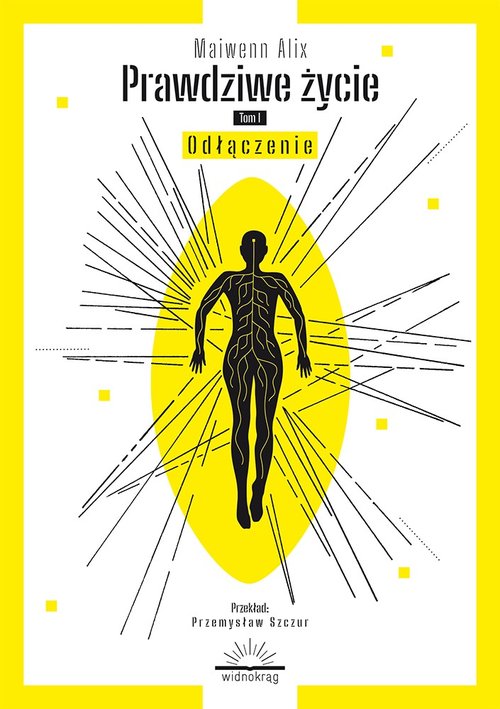 Image of Prawdziwe życie Tom 1 Odłączenie / Widnokrąg