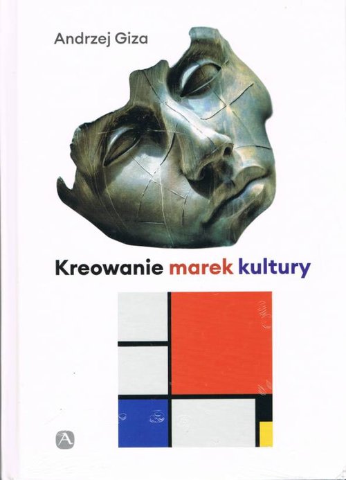 Image of Kreowanie marek kultury Historia, współczesność, perspektywy