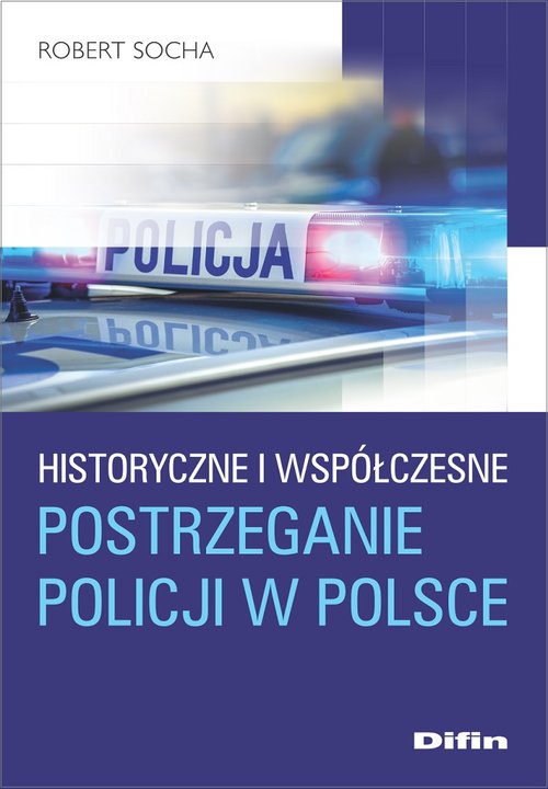 Image of Historyczne i współczesne postrzeganie policji w Polsce