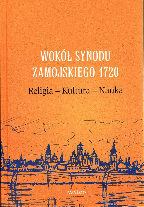 Image of Wokół Synodu Zamojskiego 1720 Religia - Kultura - Nauka