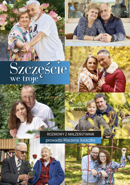 Image of Szczęście we troje Rozmowy z małżeństwami prowadzi Marzena Juraczko