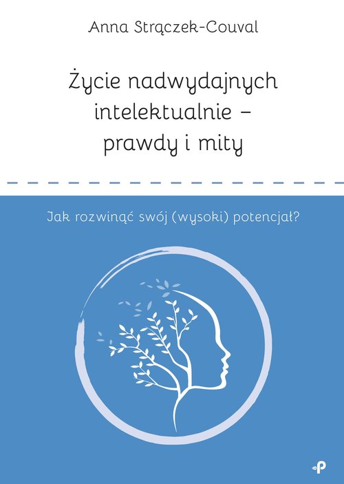 Image of Życie nadwydajnych intelektualnie prawdy i mity Jak rozwinąć swój (wysoki) potencjał?