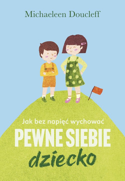 Image of Jak bez napięć wychować pewne siebie dziecko