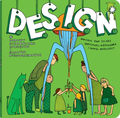 Image of D.E.S.I.G.N. Domowy Elementarz Sprzętów i Gratów Niecodziennych