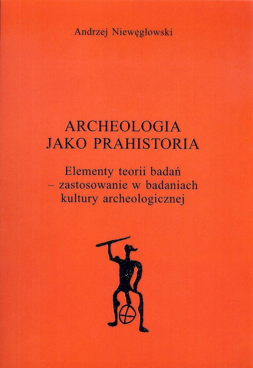 Image of Archeologia jako prahistoria