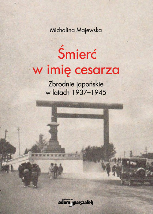 Image of Śmierć w imię cesarza Zbrodnie japońskie w latach 1937-1945