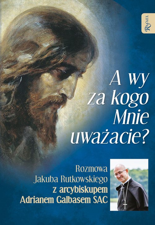 Image of A wy za kogo Mnie uważacie? Rekolekcje z arcybiskupem Adrianem Galbasem SAC