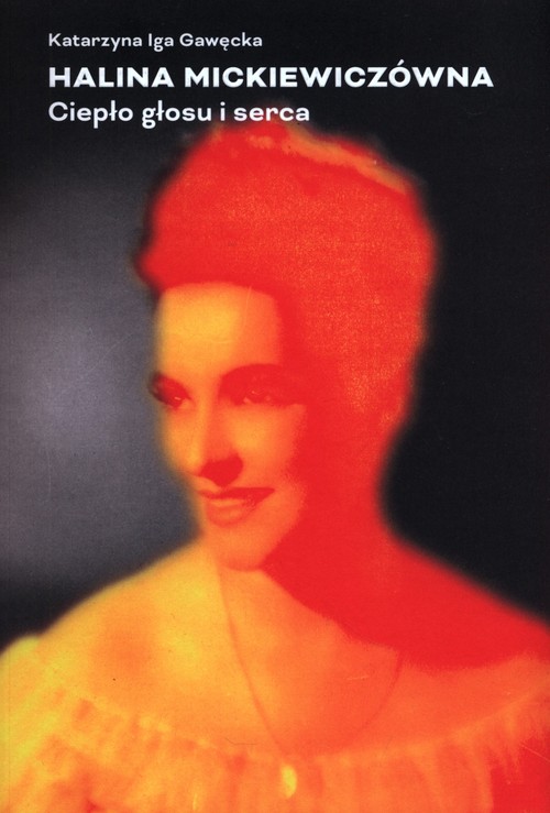 Image of Halina Mickiewiczówna Ciepło głosu i serca