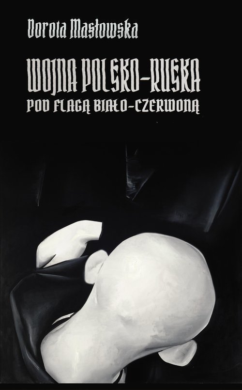 Image of Wojna polsko-ruska pod flagą biało-czerwoną