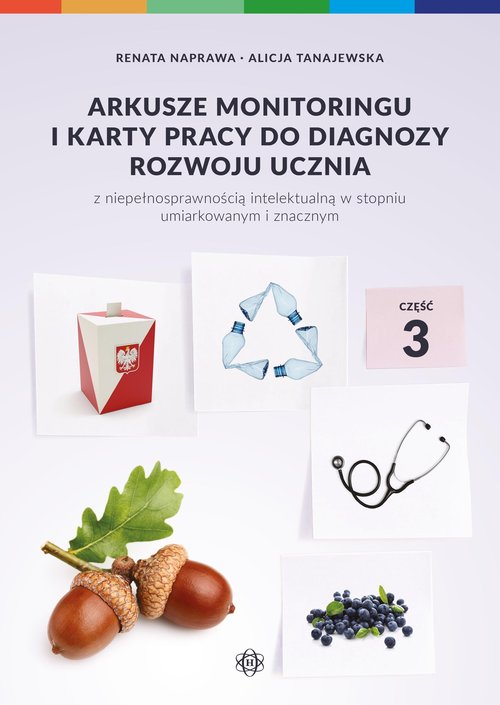 Image of Arkusze monitoringu i karty pracy do diagnozy rozwoju ucznia z niepełnosprawnością intelektualną w stopniu umiarkowanym i znacznym Część 3