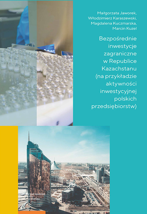 Image of Bezpośrednie inwestycje zagraniczne w Republice Kazachstanu na przykładzie aktywności inwestycyjnej polskich przedsiębiorstw