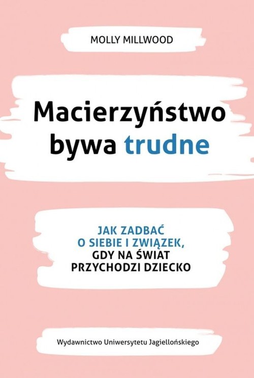 Image of Macierzyństwo bywa trudne Jak zadbać o siebie i związek gdy na świat przychodzi dziecko