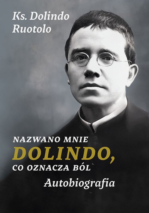 Image of Nazwano mnie Dolindo, co oznacza ból Autobiografia