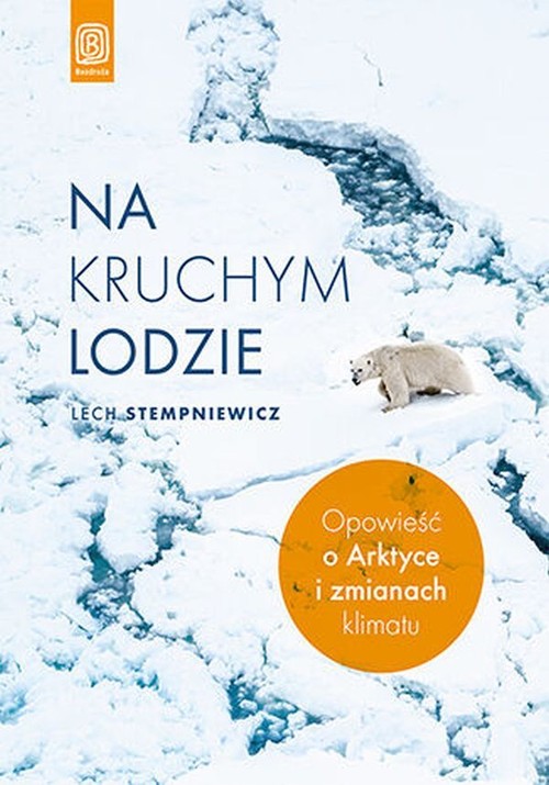 Image of Na kruchym lodzie Opowieść o Arktyce i zmianach klimatu
