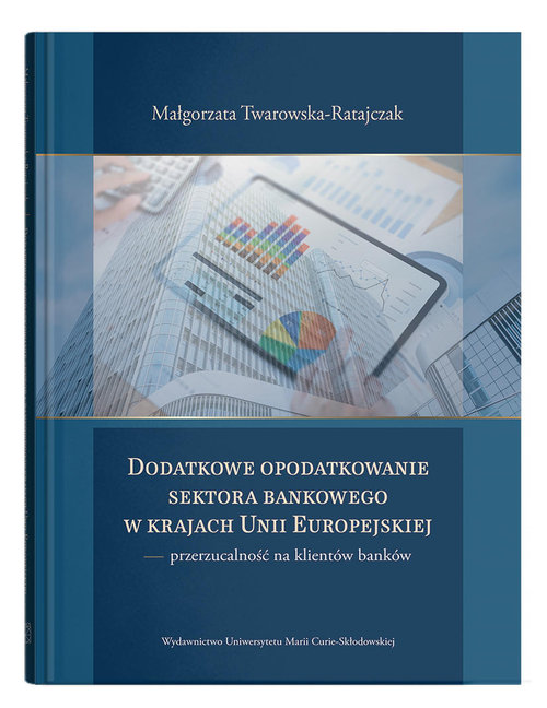 Image of Dodatkowe opodatkowanie sektora bankowego w krajach Unii Europejskiej przerzucalność na klientów banków