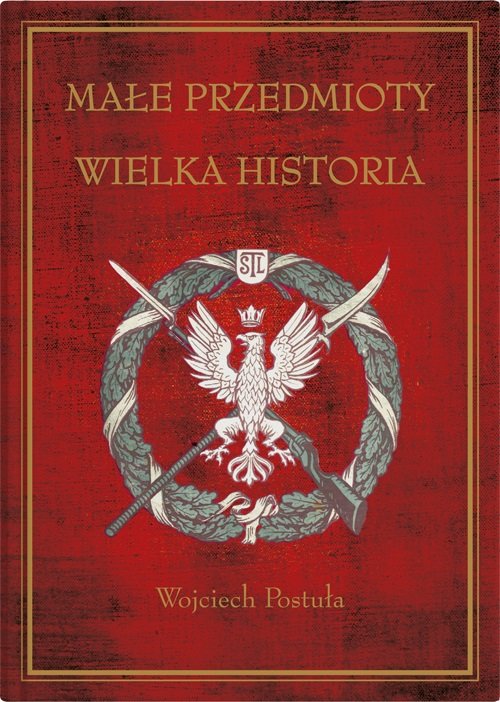 Image of Małe przedmioty, wielka historia Polskie pocztówki i druki patriotyczne XIX i XX wieku