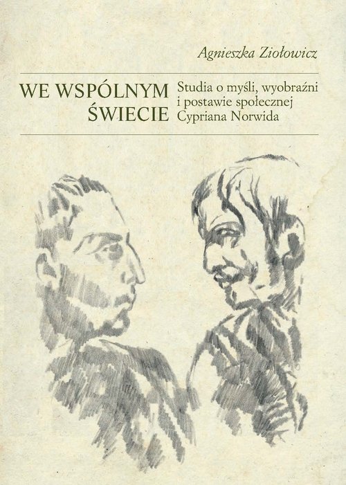 Image of We wspólnym świecie Studia o myśli, wyobraźni i postawie społecznej Cypriana Norwida
