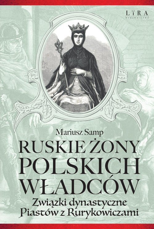 Image of Ruskie żony polskich władców Związki dynastyczne Piastów z Rurykowiczami